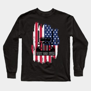 Best Dad Ever USA American Flag Big Truck Trucker Long Sleeve T-Shirt